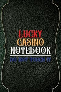 Lucky Casino Notebook Do Not Touch