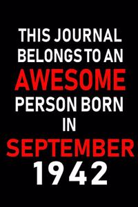 This Journal belongs to an Awesome Person Born in September 1942