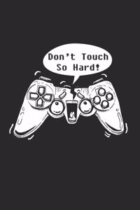 Don't Touch So Hard!