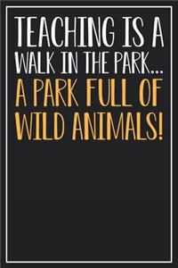 Teaching is a walk in the Park... A Park full of wild Animals!