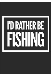 I'd Rather Be Fishing