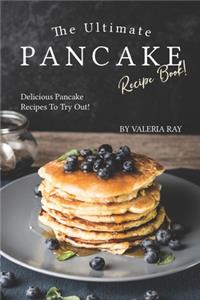 The Ultimate Pancake Recipe Book!