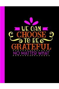 We Can Choose To Be Grateful No Matter What