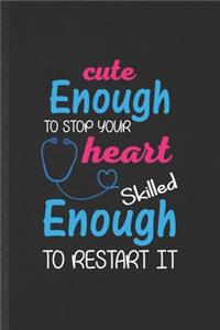Cute Enough to Stop Your Heart Skilled Enough to Restart It