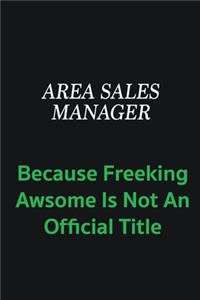 Area Sales Manager because freeking awsome is not an official title