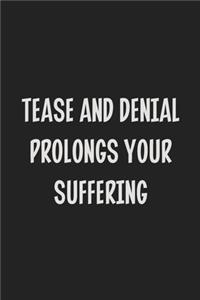 Tease and Denial Prolongs Your Suffering