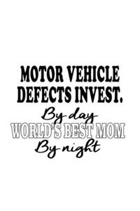 Motor Vehicle Defects Invest. By Day World's Best Mom By Night