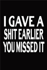 I Gave A Shit Earlier You Missed Tt