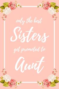 Only the Best Sisters Get Promoted To Aunt