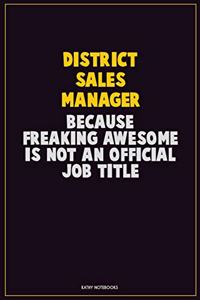 District Sales Manager, Because Freaking Awesome Is Not An Official Job Title