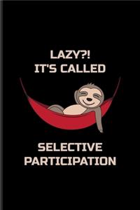 Lazy It's Called Selective Participation