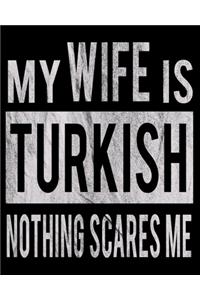 My Wife Is Turkish Nothing Scares Me: Funny Couple Christmas Wedding Anniversary Gift Dated 2020 Planner 8"x10" 110 Pages