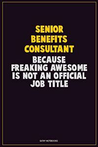 Senior Benefits Consultant, Because Freaking Awesome Is Not An Official Job Title
