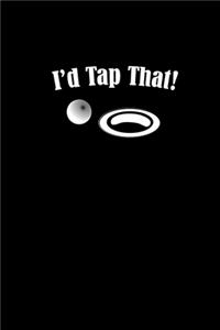 I'd tap that