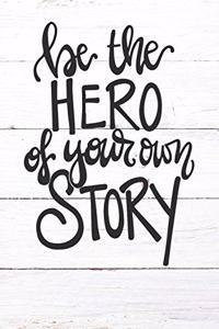 Be The Hero Of Your Own Story