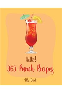 Hello! 365 Punch Recipes: Best Punch Cookbook Ever For Beginners [Book 1]