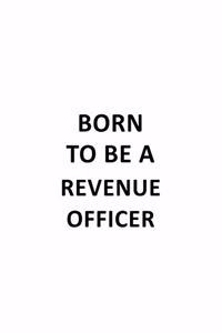Born To Be A Revenue Officer