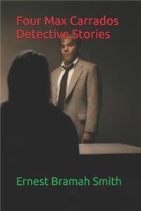 Four Max Carrados Detective Stories