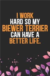 I Work Hard so My Biewer Terrier Can Have a Better Life