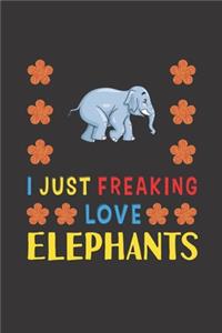 I Just Freaking Love Elephants: Elephant Lovers Funny Gifts Journal Lined Notebook 6x9 120 Pages