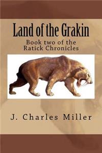 Land of the Grakin: Book two of the Ratick Chronicles