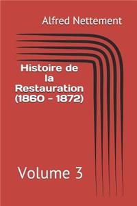 Histoire de la Restauration (1860 - 1872): Volume 3
