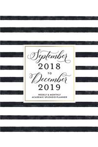 September 2018 - December 2019 Weekly & Monthly Academic Splendid Planner