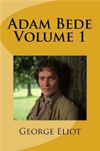 Adam Bede Volume 1