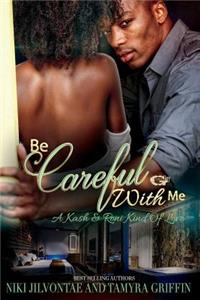 Be Careful with Me