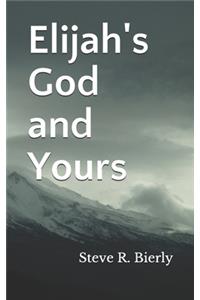 Elijah's God and Yours