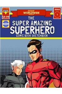 The Super Amazing Superhero Comic Book Sketchbook