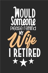 Would Someone Please Remind My Wife I Retired