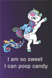 I Am So Sweet I Can Poop Candy