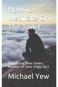 How to Meditate on the Toilet