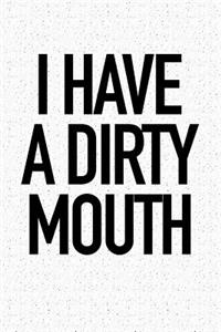 I Have a Dirty Mouth