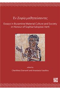 En Sofía mathitéfsantes: Essays in Byzantine Material Culture and Society in Honour of Sophia Kalopissi-Verti