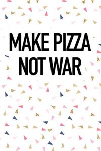Make Pizza Not War