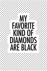 My Favorite Kind of Diamonds Are Black