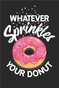 Whatever Sprinkles Your Donut