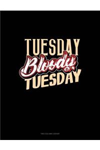 Tuesday Bloody Tuesday