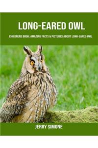 Childrens Book: Amazing Facts & Pictures about Long-Eared Owl