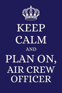 Keep Calm and Plan on Air Crew Officer