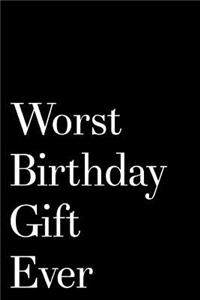 Worst Birthday Gift Ever