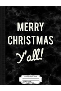 Merry Christmas Y'All Composition Notebook