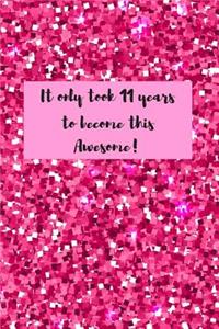 It Only Took 11 Years to Become This Awesome!: Pink Glitter Birthday Journal Book