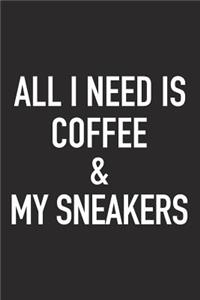 All I Need Is Coffee and My Sneakers