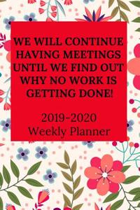 We Will Continue Having Meetings Until We Find Out Why No Work Is Getting Done!