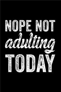 Nope Not Adulting Today