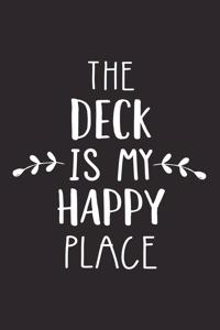 The Deck Is My Happy Place