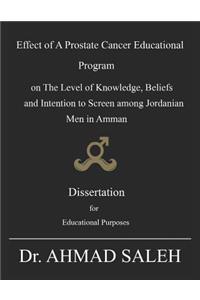 Effect of a Prostate Cancer Educational Program on the Level of Knowledge, Beliefs, and Intention to Screen Among Jordanian Men in Amman